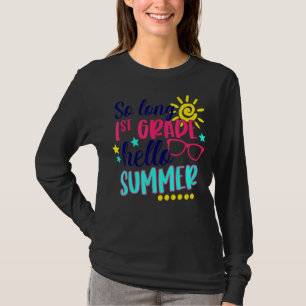 So Long 1st Grade Hello Summer Vacay Last Day Of S T-Shirt