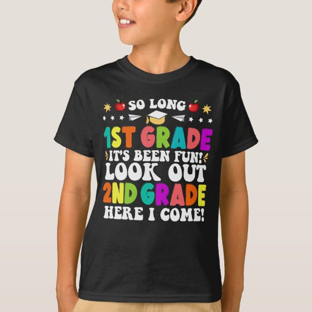 So Long 1st Grade It's Been Fun Look Out 2nd Grade T-Shirt (Front)