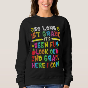 So Long 1st Grade Look Out 2nd Grade Here I Come G Sweatshirt