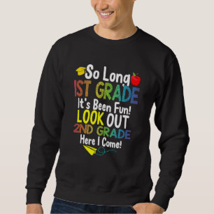 So Long 1st Grade Look Out 2nd Grade Here I Come Sweatshirt