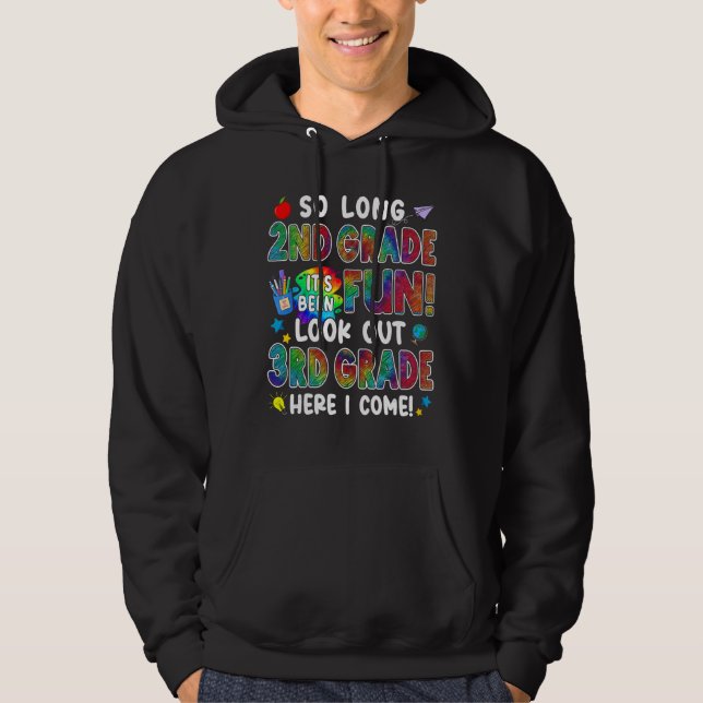 So Long 2nd Grade - 3rd Grade Here I Come Back To  Hoodie (Front)