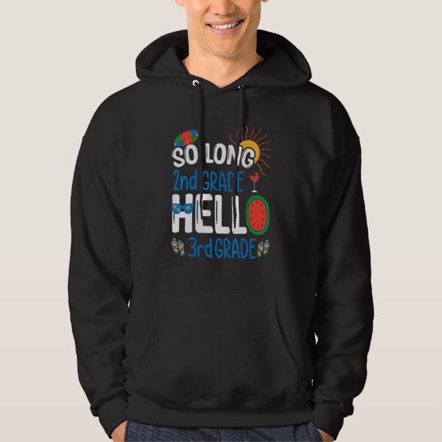 So Long 2nd Grade Hello 3rd Grade Student Teacher  Hoodie (Front)