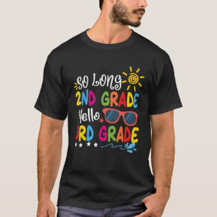 So Long 2nd Grade Hello 3rd Grade Teacher Student  T-Shirt