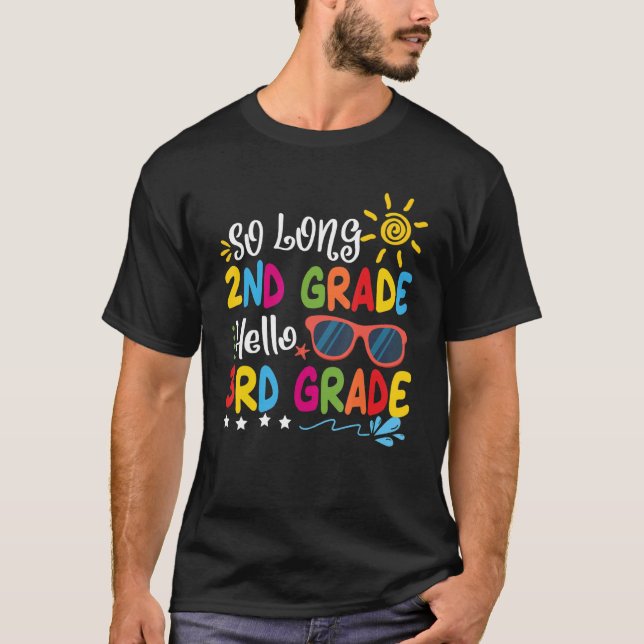 So Long 2nd Grade Hello 3rd Grade Teacher Student  T-Shirt (Front)