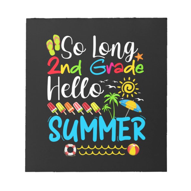 So Long 2nd Grade Hello Summer Last Day Of School. Notepad (Front)