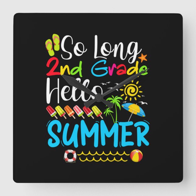 So Long 2nd Grade Hello Summer Last Day Of School. Square Wall Clock (Front)