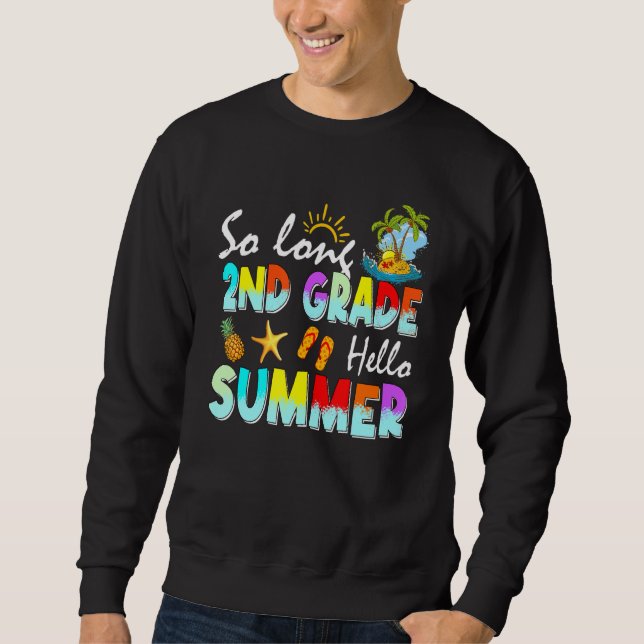 So Long 2nd Grade Hello Summer Last Day Of School  Sweatshirt (Front)