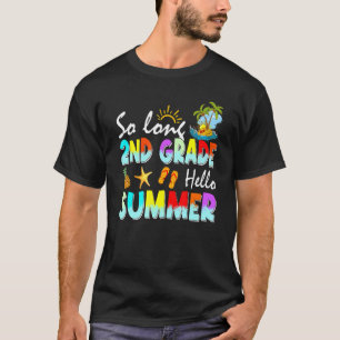 So Long 2nd Grade Hello Summer Last Day Of School T-Shirt