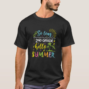 So Long 2nd Grade Hello Summer Last Day Of School T-Shirt