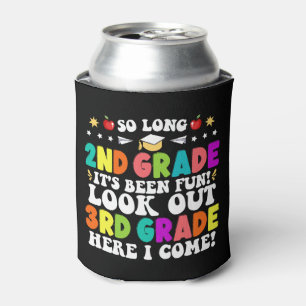 So Long 2nd Grade Look out 3rd Grade Here I Come Can Cooler