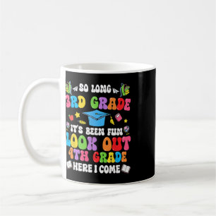 So Long 3rd Grade Graduation 4th Grade Here I Come Coffee Mug