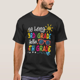 So Long 3rd Grade Hello 4th Grade Teacher Student  T-Shirt