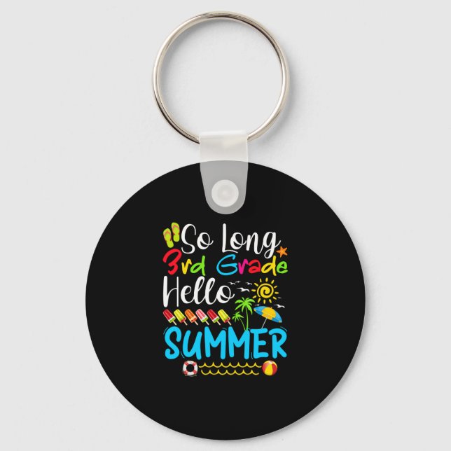 So Long 3rd Grade Hello Summer Last Day Of School. Key Ring (Front)