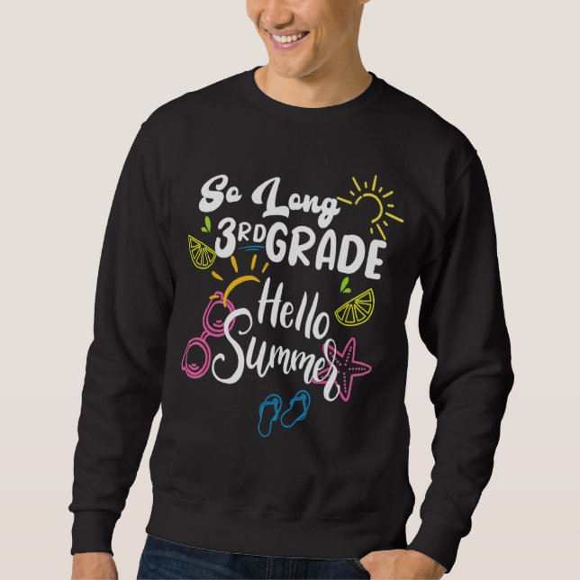 So Long 3rd Grade Hello Summer Last Day Of School  Sweatshirt (Front)