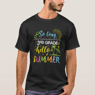 So Long 3rd Grade Hello Summer Last Day Of School T-Shirt
