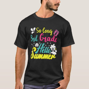 So Long 3rd Grade Hello Summer Last Day Of School T-Shirt