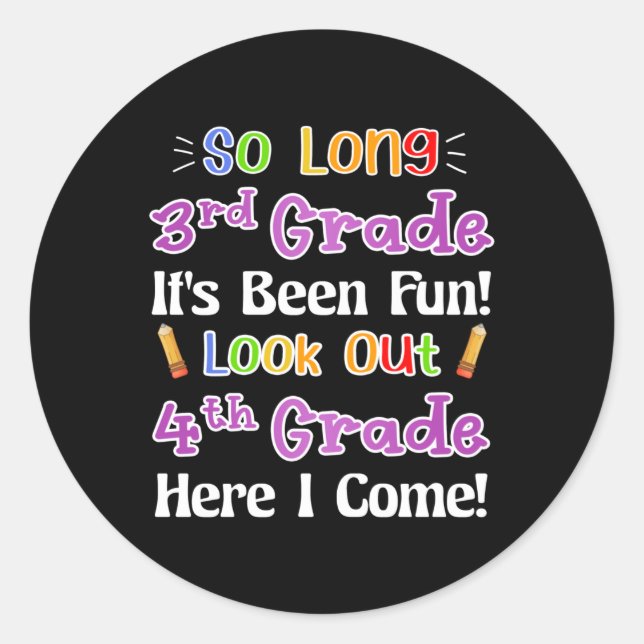 So Long 3rd Grade It's Been Fun Look Out 4th Grade Classic Round Sticker (Front)