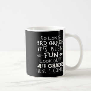 So Long 3rd Grade It's Been Fun Look Out 4th Grade Coffee Mug