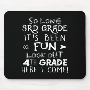 So Long 3rd Grade It's Been Fun Look Out 4th Grade Mouse Mat