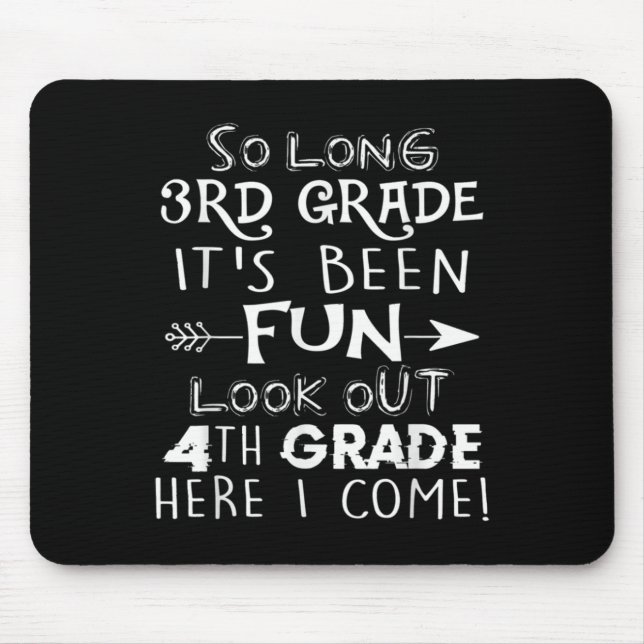 So Long 3rd Grade It's Been Fun Look Out 4th Grade Mouse Mat (Front)