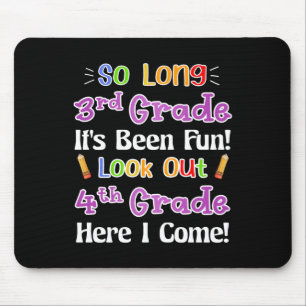 So Long 3rd Grade It's Been Fun Look Out 4th Grade Mouse Mat