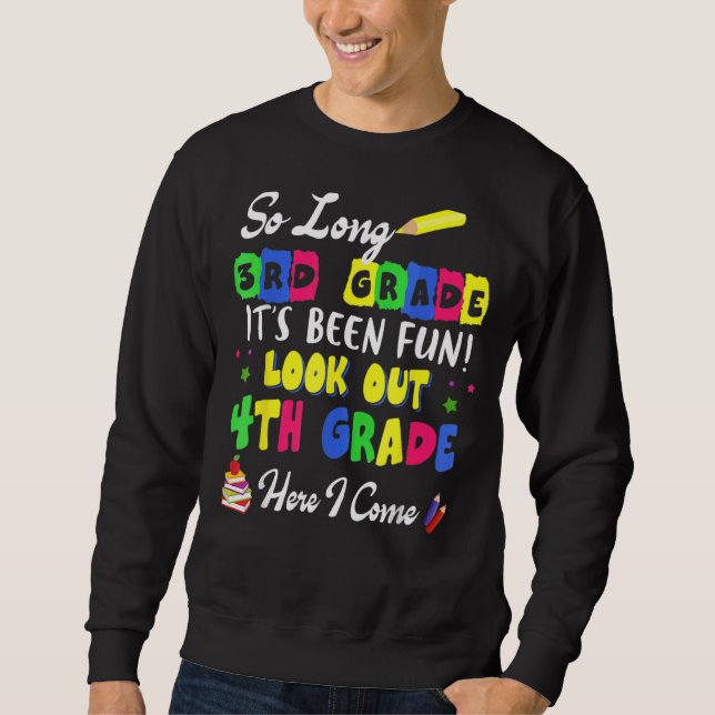 So Long 3rd Grade It's Been Fun Look Out 4th Grade Sweatshirt (Front)