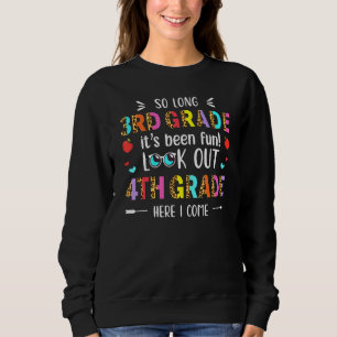 So Long 3rd Grade Look Out 4th Grade Here I Come L Sweatshirt