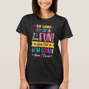 So Long 3rd Grade Look Out 4th Grade Here I Come L T-Shirt