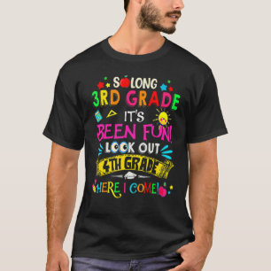 So Long 3rd Grade Look Out 4th Grade Here I Come S T-Shirt