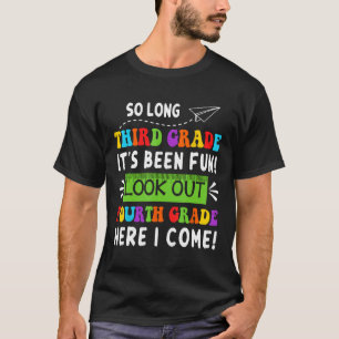 So Long 3rd Grade Look Out 4th Grade Here I Come S T-Shirt