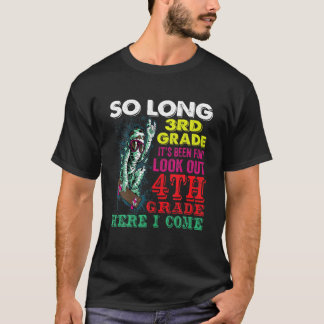 So Long 3Rd Grade Look Out 4Th Grade Here I Come T-Shirt