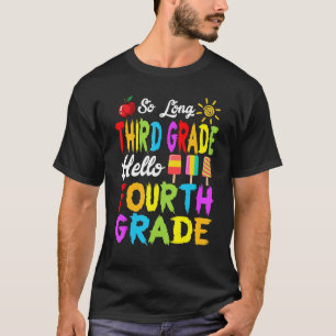 So Long 3rd Grade Look Out Fourth Grade Here I Com T-Shirt