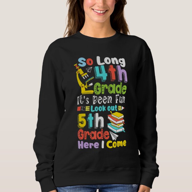So Long 4th Grade 5th Grade Here I Come  Graduatio Sweatshirt (Front)