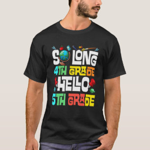 So Long 4th Grade Hello 5th Grade Here I Come Grad T-Shirt