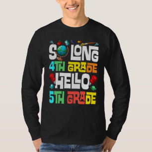 So Long 4th Grade Hello 5th Grade Here I Come Grad T-Shirt