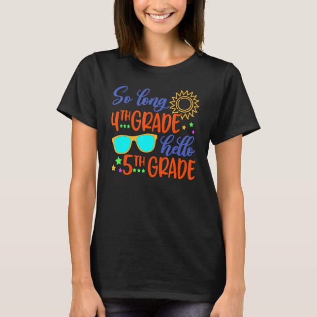 So Long 4th Grade Hello 5th Grade Teacher Student T-Shirt (Front)