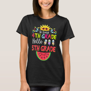 So Long 4th Grade Hello 5th Grade Teacher Student T-Shirt