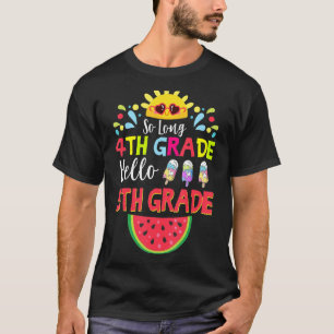 So Long 4th Grade Hello 5th Grade Teacher Student T-Shirt