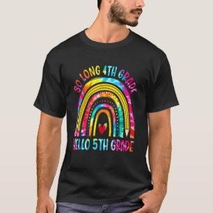 So Long 4th Grade Hello 5th Grade Tie Dye Rainbow T-Shirt