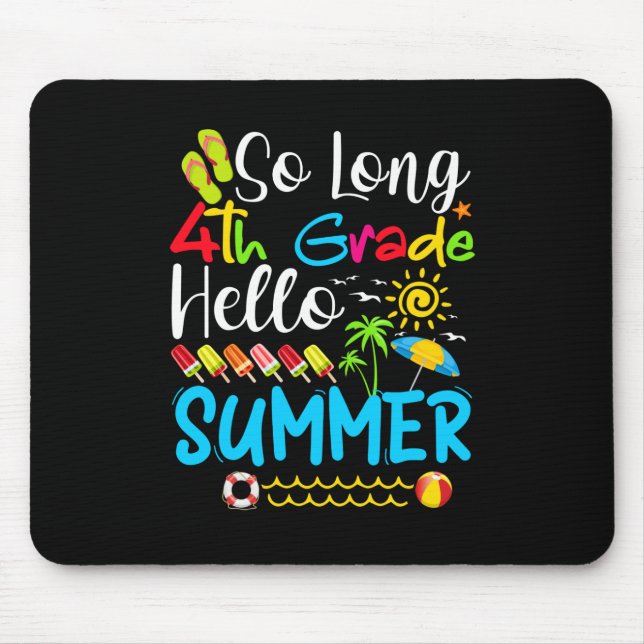 So Long 4th Grade Hello Summer Last Day Of School. Mouse Mat (Front)