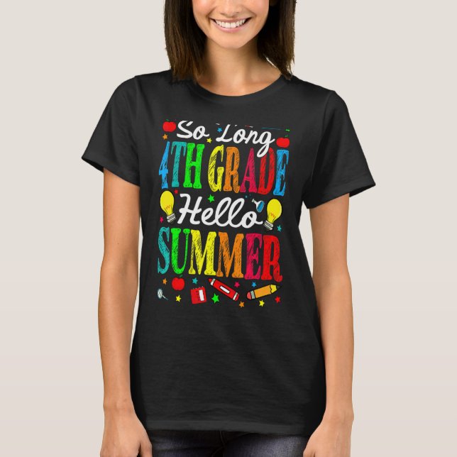 So Long 4th Grade Hello Summer Last Day Of School T-Shirt (Front)