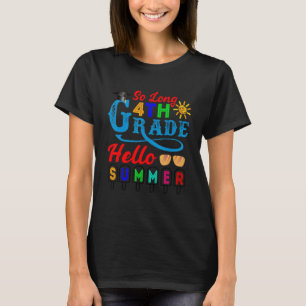 So Long 4th Grade Hello Summer Time Last Day Of Sc T-Shirt