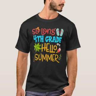 So Long 4th Grade Hello Summer Vacation Last Day O T-Shirt