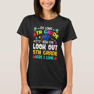 So Long 4th Grade Look Out 5th Grade Here I Come G T-Shirt
