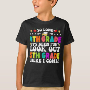 So Long 4th Grade Look Out 5th Grade Here I Come T-Shirt