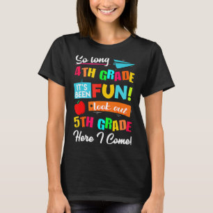 So Long 4th Grade Look Out 5th Here I Come Last Da T-Shirt