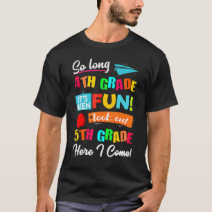 So Long 4th Grade Look Out 5th Here I Come Last Da T-Shirt