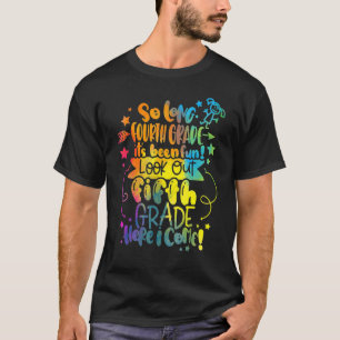 So Long 4th Grade Look Out 6th Grade Here I Come G T-Shirt