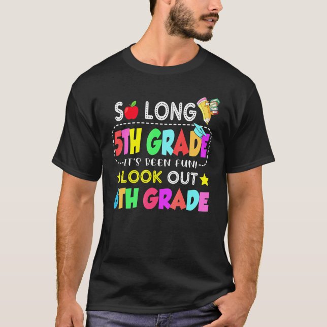 So Long 5Th Grade 6th Grade Here I Come 5Th Grade T-Shirt (Front)