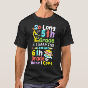 So Long 5th Grade 6th Grade Here I Come Graduatio T-Shirt